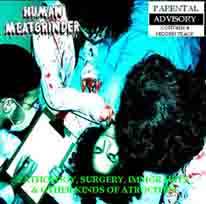 Human Meat Grinder : Pathology, Surgery, Immorality and Other Kinds of Atrocities